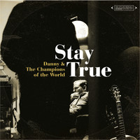 Danny & The Champions Of The World - Stay True