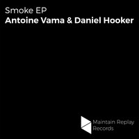 Antoine Vama & Daniel Hooker - Smoke EP