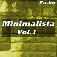 Fa.Ku - Minimalista, Vol. 1