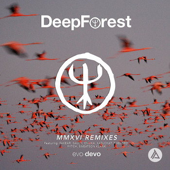 Deep Forest - MMXVI Remixes