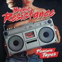 Bionic Resistance - Pleasure Tapes