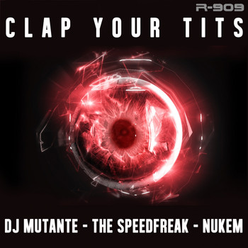 DJ Mutante, The Speedfreak & Nukem - Clap Your Tits EP