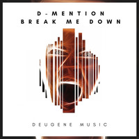 D-Mention - Break Me Down