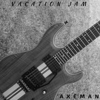 Axeman - Vacation Jam