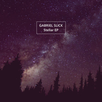 Gabriel Slick - Stellar EP