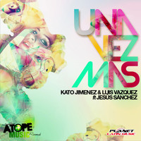 Kato Jimenez & Luis Vazquez Feat Jesus Sanchez - Una Vez Mas