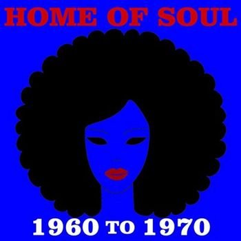 Various Artists - Home Of Soul: 1960 To 1970
