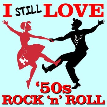 Various Artists - I Still Love '50s Rock 'n' Roll