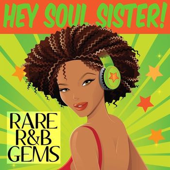 Various Artists - Hey Soul Sister! Rare R&B Gems