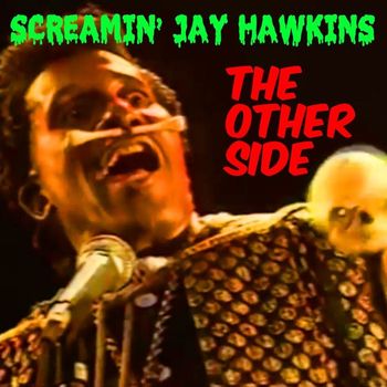 Screamin' Jay Hawkins - Screamin' Jay Hawkins: The Other Side