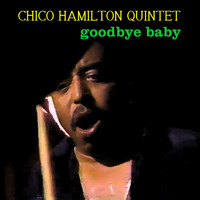 The Chico Hamilton Quintet - Goodbye Baby