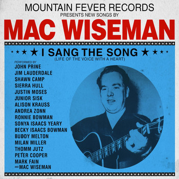 Mac Wiseman - I Sang The Song (Life Of The Voice With A Heart)