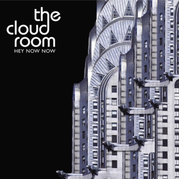 The Cloud Room - Hey Now Now