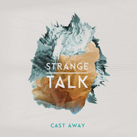 Strange Talk - Cast Away (Deluxe Version)