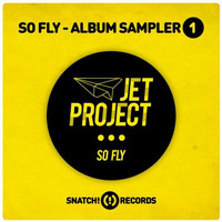 Jet Project - So Fly: Album Sampler 1