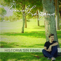 Daniel Lozano - Historia Sin Final