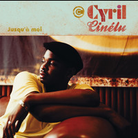 Cyril Cinelu - Jusqu'à moi