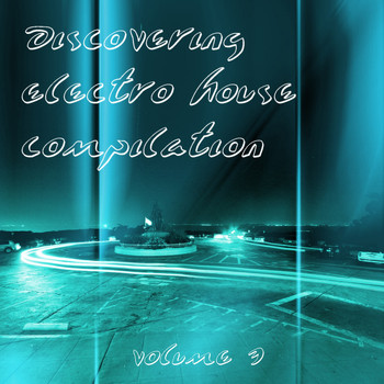 Various Artists - Discovering Electro House Compilation, Vol. 3