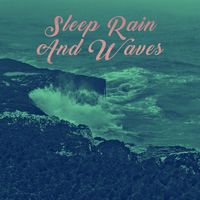 Relaxing Rain Sounds, Rain Sounds Sleep and Nature Sounds for Sleep and Relaxation - Sleep Rain And Waves