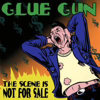 Glue Gun - The Scene Is Not For Sale