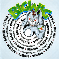 Bigwig - Un Merry Melodies (Explicit)