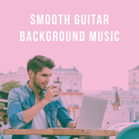 Acoustic Guitar Songs, Acoustic Guitar Music and Acoustic Hits - Smooth Guitar Background Music