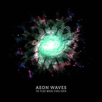 Aeon Waves - The Place Where Stars Choir EP
