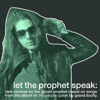 Grand Duchy - Let the Prophet Speak – Gloom Prophet Mixes / Other Mixes