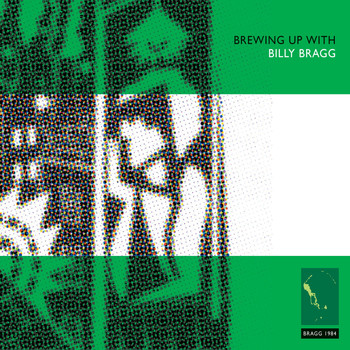 Billy Bragg - Brewing up With