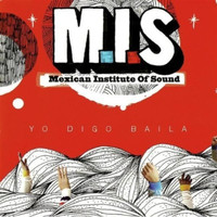 Mexican Institute of Sound - Yo Digo Baila
