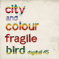 City And Colour - Fragile Bird - Digital 45