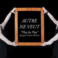Autre Ne Veut - Play by Play