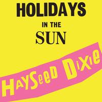 Hayseed Dixie - Holidays in the Sun