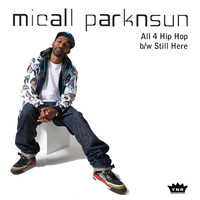 Micall Parknsun - All 4 Hip Hop