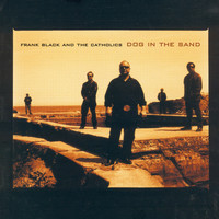Frank Black & The Catholics - Dog in the Sand