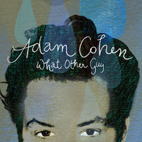 Adam Cohen - What Other Guy
