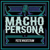 Peetie Wheatstraw - Macho Persona
