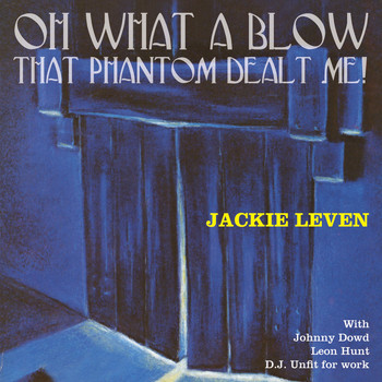 Jackie Leven - Oh What a Blow That Phantom Dealt Me