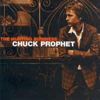 Chuck Prophet - The Hurting Business