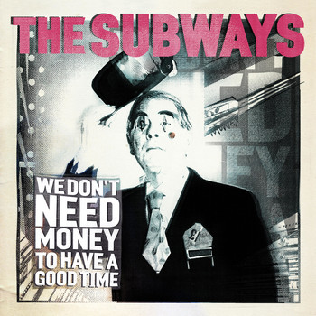 The Subways - We Don't Need Money to Have a Good Time