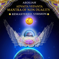 Aeoliah - Advaita Vedanta Mantra of Non Duality (Remastered)