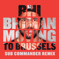 Bhi Bhiman - Moving to Brussels (Sub Commander Remix)