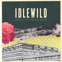 Idlewild - Every Little Means Trust