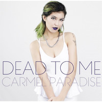Carmel Paradise - Dead to Me