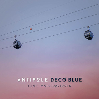 Antipole - Deco Blue (feat. Mats Davidsen)