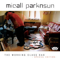 Micall Parknsun - The Working Class Dad (Explicit)