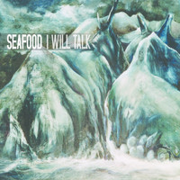 Seafood - I Will Talk