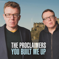 The Proclaimers - You Built Me Up