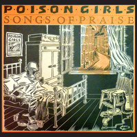 Poison Girls - Songs of Praise