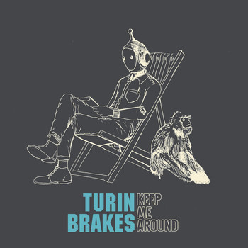 Turin Brakes - Keep Me Around